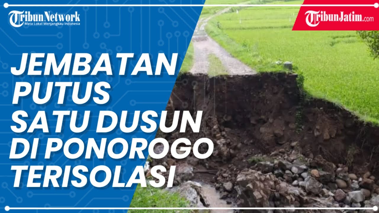 Jembatan Putus Terbawa Air Satu Dusun Di Ponorogo Terisolasi YouTube