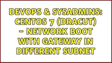 DevOps & SysAdmins: CentOS 7 (Dracut) - Network boot with gateway in different subnet