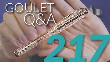 Goulet Q&A 217: Hooded Nibs, Numbered Pens, and Product Launching Process!