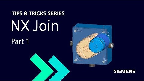 NX | Tips and Tricks | NX Join: part one