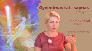 Gyvenimas - tai sapnas. Ištrauka iš Zen pokalbių | Raimonda Martinaitienė