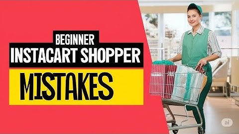 Beginner Instacart SHOPPER MISTAKES    Tips and Tricks