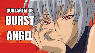DUBLAGEM DE BURST ANGEL !!!
