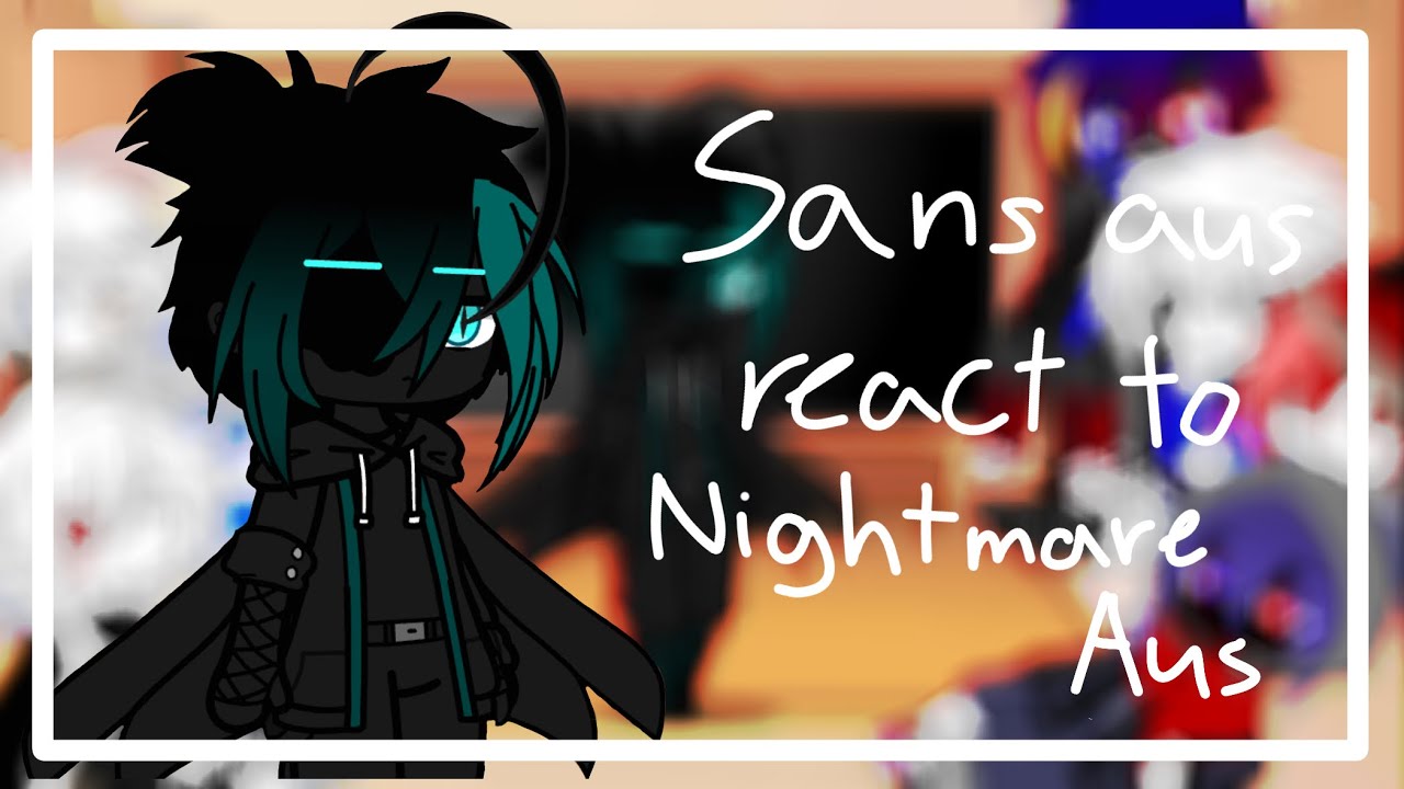 Sans au react to nightmare au | dreamtale | (my old au)
