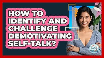 How To Identify And Challenge Demotivating Self-Talk?