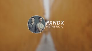 PXNDX - Pathetica |LETRA| #lyricvideo