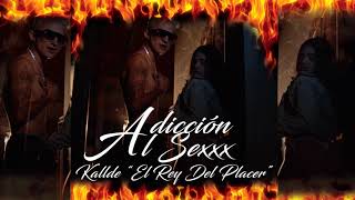 Kallde "El Rey Del Placer" - Adicción Al Sexxx (Official Audio)