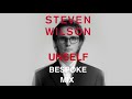 Steven Wilson - UNSELF (BESPOKE MIX)