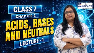 Class 7 Science Chapter 2 | Acids, Bases and Neutrals | Lecture 1 | 𝐓𝐡𝐞 𝐇𝐞𝐢𝐠𝐡𝐭𝐬 🔬📘 #class7science