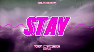 Zedd, Alessia Cara - Stay (VIXBOY & Dj Przemooo Bootleg)