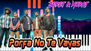 Porfa no te vayas - Beret &amp; Morat /Piano Tutorial / Cover