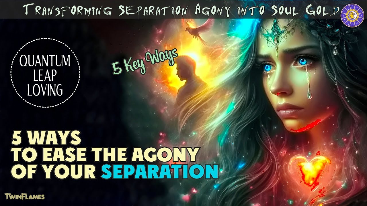 5 Ways to Ease the Agony of Your Twin Flame Separation ️ - YouTube