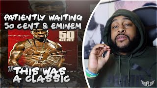 PATIENTLY WAITING - EMINEM & 50 CENT | INSTANT CLASSIC | REACTION PATIENTLY WAITING - EMINEM & 50 CENT | INSTANT CLASSIC | REACTION