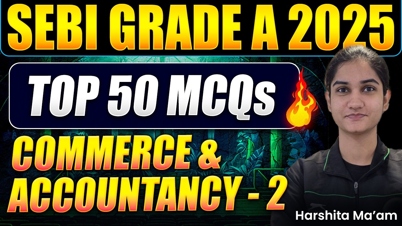 SEBI Grade A 2025 Phase 2 Marathon | TOP 50 Commerce & Accountancy MCQs - 2 | SEBI Mains Strategy