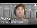 Aera’s Mixdown Secrets: Selecting the Right Sounds for Your Music (Workshop Preview)