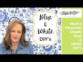 31 Classic Blue &amp; White DIY’s my Mum LOVED!!