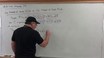 13.2 Line Integrals (video 15) - Line Integral of a Vector Field vs Line Integrals of Scalar Fields