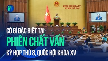 Phiên chất vấn tại Kỳ họp thứ 8, Quốc hội khóa XV có gì đặc biệt? | VTC1