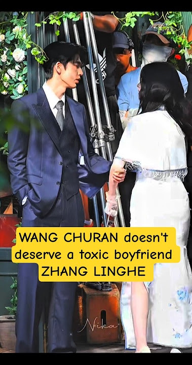 toxic boyfriend ZHANG LINGHE and WANG CHURAN #zhanglinghe #wangchuran #overdo #shorts