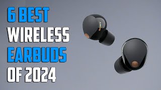 Best True Wireless Earbuds 2024 - Top 6 Best True Wireless Earbuds 2024