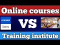 Online courses VS Training  institute