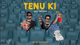Tenu Ki - Toshi feat. Abeer Arora | Kal Aaj Forever |