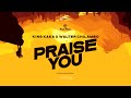 KING KAKA - PRAISE YOU FT. WALTER CHILAMBO (Official Audio)