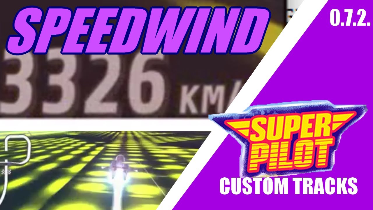 Super Pilot Custom Tracks (0.7.2.) Speedwind