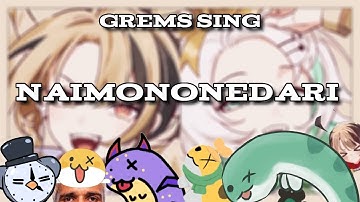Grems sing Naimononedari (For Gigi!)