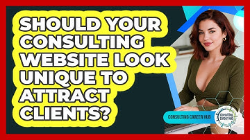 Should Your Consulting Website Look Unique To Attract Clients? - Consulting Career Hub