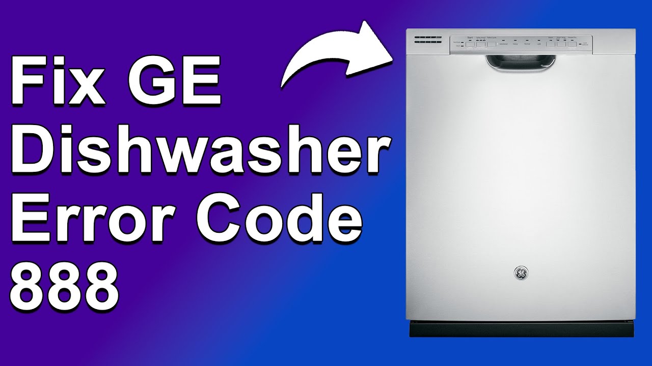 GE Dishwasher Error Code 888 (The Common Causes And How To Fix 888 Error Code - Expert Guide)