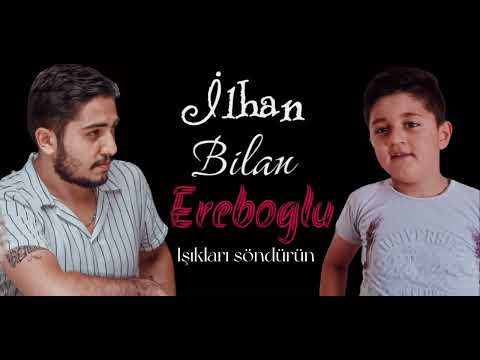 Işıkları Söndürün “İlhan & Bilan Ereboglu  2022”