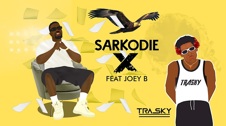 Sarkodie  X   (featuring Joey B)