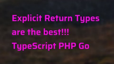 Why Explicit Return Types Are Good - TypeScript, PHP, Go