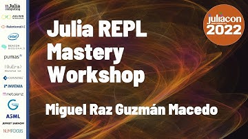 Julia REPL Mastery Workshop | Miguel Raz Guzmán Macedo | JuliaCon 2022