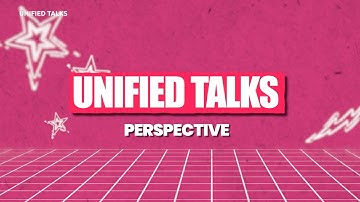 Unified Talks: Perspective