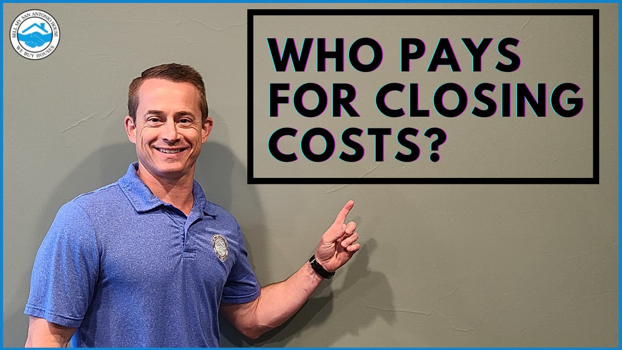 Who Pays For Closing Costs? | Sell My San Antonio House