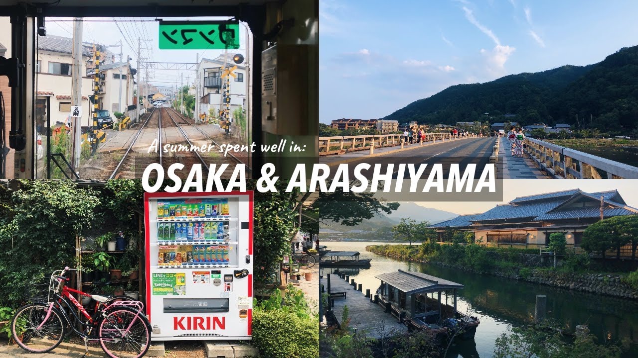 A Summer Spent Well in: Osaka & Arashiyama (JAPAN Part 1)