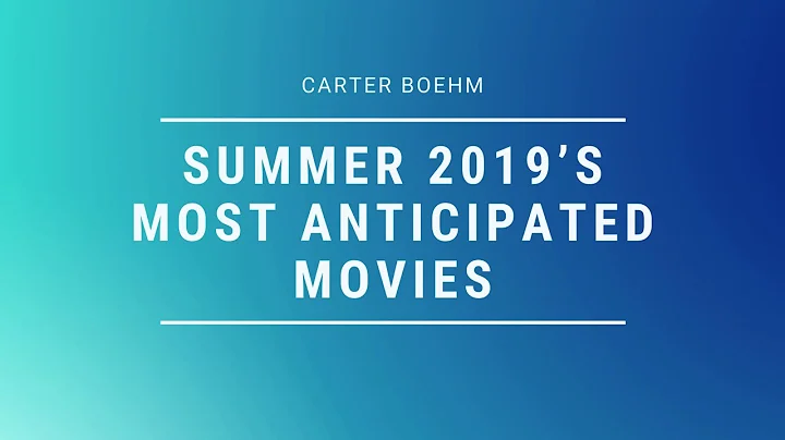 Carter Boehm | Most Anticipated Movies for Summer ...