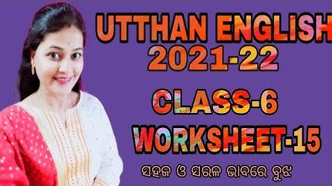 Utthan 21-22|| English Class -6|| Worksheet-15 || Explain and solutions