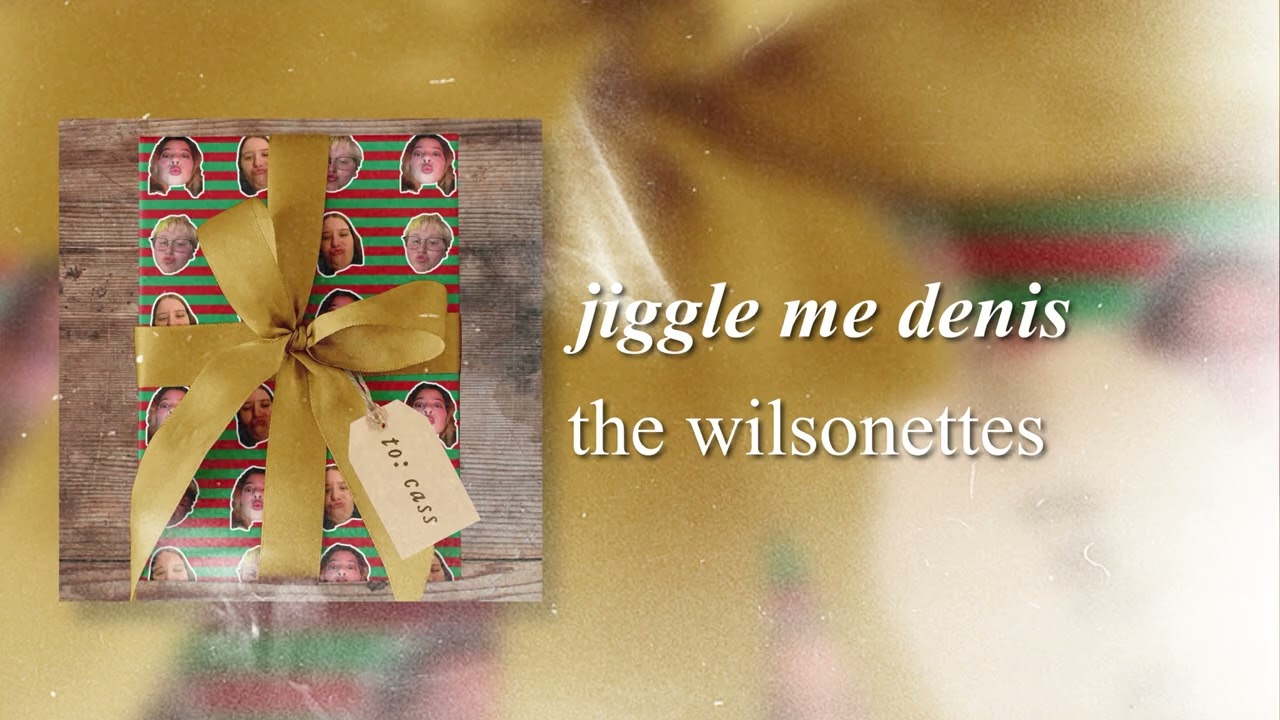 jiggle me denis - the wilsonettes 