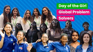 Girls Solving Big Problems Around the World #DayoftheGirl