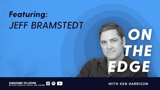 Jeff Bramstedt, On the Edge with Ken Harrison, Episode 28