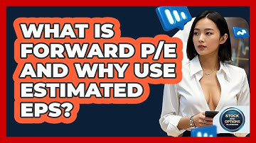 What Is Forward P/E And Why Use Estimated EPS? - Stock and Options Playbook