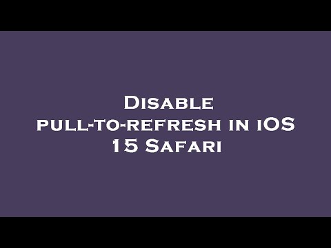 Disable pull-to-refresh in iOS 15 Safari