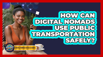 How Can Digital Nomads Use Public Transportation Safely? - Digital Nomad Success Guide