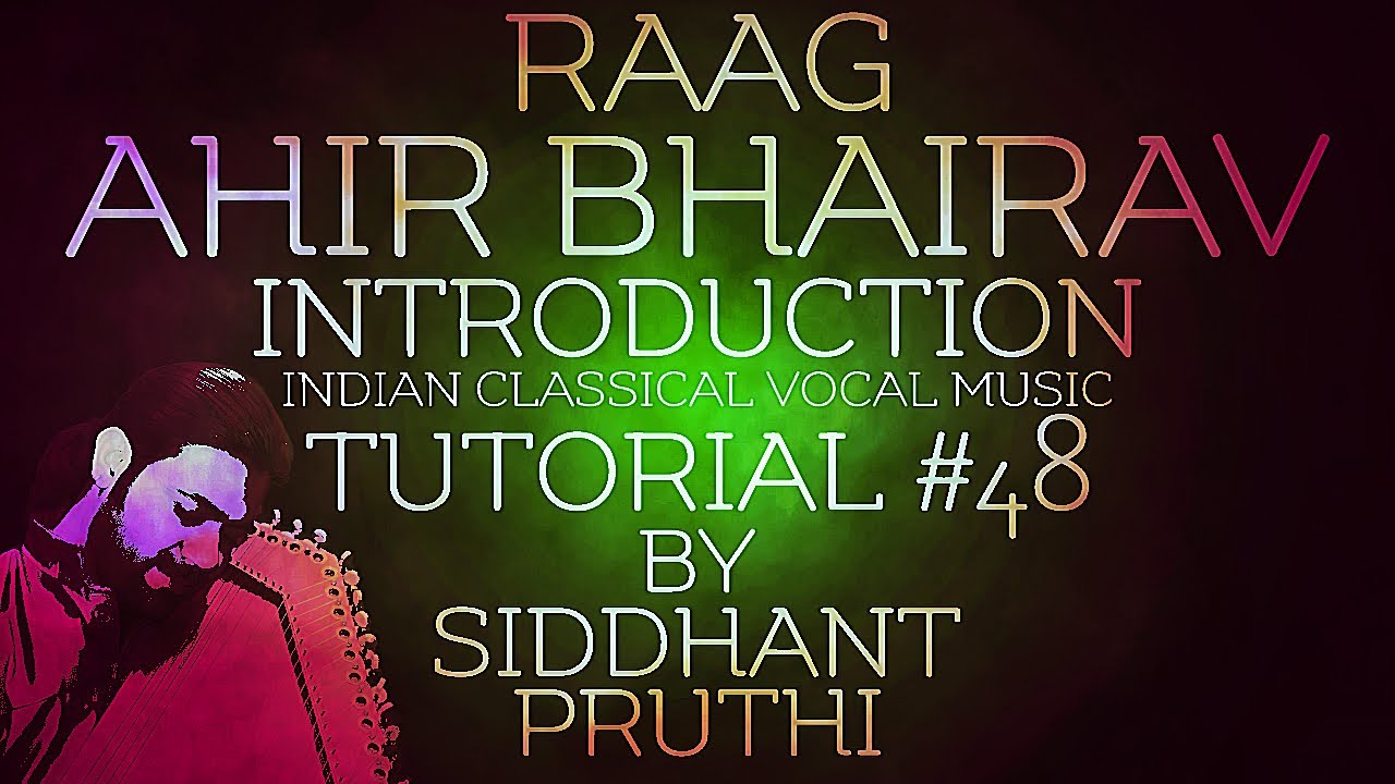 Raag Ahir Bhairav  Introduction  Tutorial  48  Siddhant Pruthi