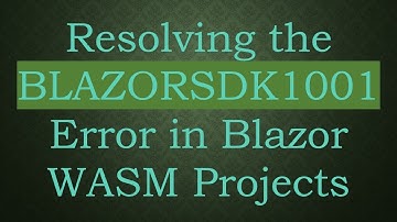 Resolving the BLAZORSDK1001 Error in Blazor WASM Projects