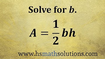 Solving a Literal Equation, Area of a Triangle (Example)