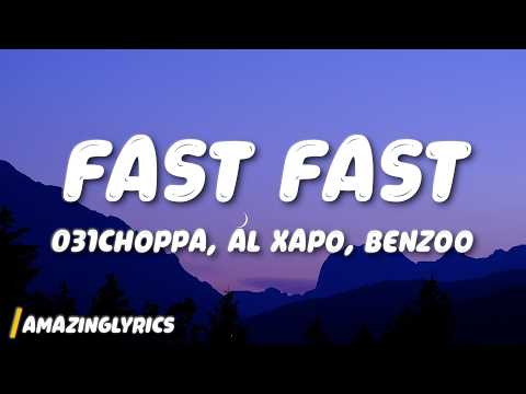 031Choppa, Al Xapo & Benzoo - Fast Fast (feat. Roscosteazy, Optimist Music ZA & JussGigi) (Lyrics)